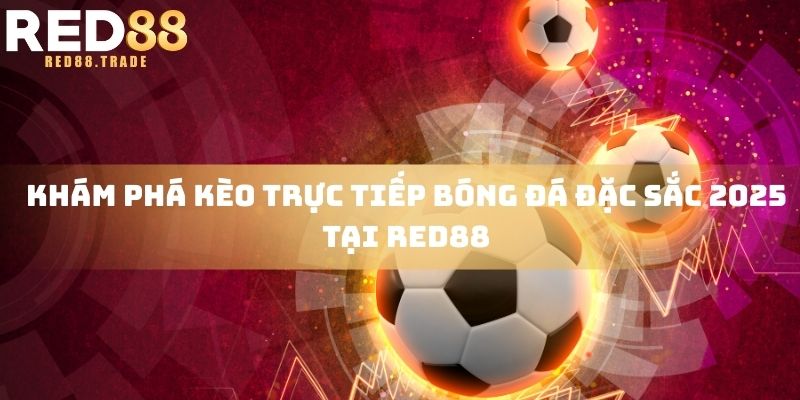 kèo trực tiếp